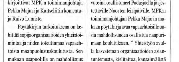 Pöytäkirjan tarkoituksena on kehittää sopijaorganisaatioiden yhteistoimintaa ja niiden toteuttamaa vapaaehtoista maanpuolustuskoulutusta.