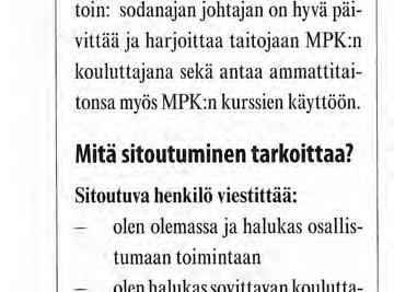 Sitoutuva henkilö viestittää: - olen olemassa ja halukas osallistumaan toimintaan - olen halukas sovittavan koulutta- - japankin jäseneksi Kurssilaiset kunnostavat museotykkejä Kuivasaaressa 2008.
