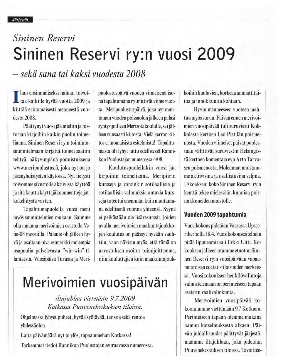 Järjestöt Sininen Reservi Sininen Reservi ry:n vuosi 2009 - sekä sana tai kaksi vuodesta 2008 I han ensimmäiseksi haluan toivot- puolustuspäivä vuoden viimeisenä iso- koihin kuuluvien, korkeaa