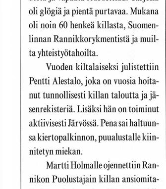 Järjestöt Suomenlinnan Rannikkotykistökilta Kesä- ja syyskuulumisia Juhani A himan kertoo rannikkolinnakkeiden tulevaisuudesta, (kuva Ove Enqvist) Glögitilaisuus Killan glögitilaisuus oli torstaina