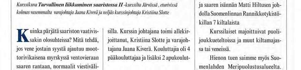 Taitoja selvitä esimerkiksi tällaisesta tilanteesta harjoiteltiin jo toissa vuonna Kuivasaaressa järjestetyllä kurssilla Turvallinen