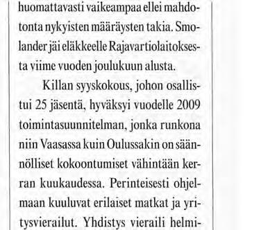 puheenjohtaja Teuvo Roden, hallituksen Vara-amiraali Smolander lai- denmaan Prikaatiin, heinäkuussa käy- EU:n pisin ulkoraja, on se hyvin valvottu dään Kuhmossa ja