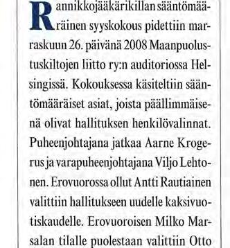 Erovuorossa ollut Antti Rautiainen valittiin hallitukseen uudelle kaksivuotiskaudelle. Erovuoroisen Miiko Marsalan tilalle puolestaan valittiin Otto Fock.