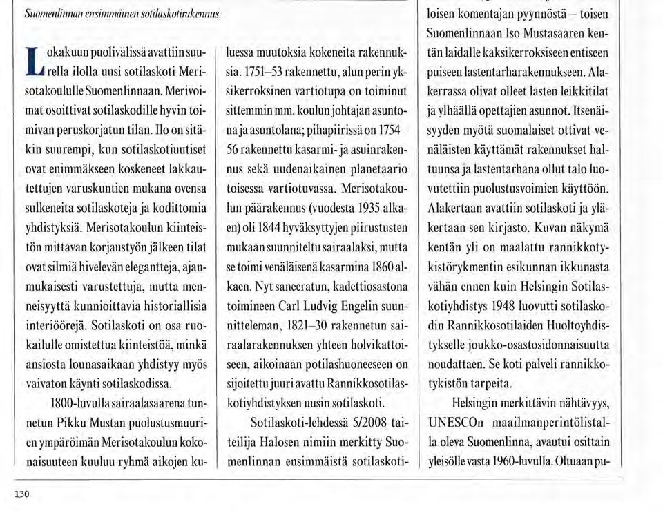 Järjestöt Rannikkosotilaskotiyhdistys Rannikkosotilaskotiyhdistyksen uusin Taustaa edellisen lehden kertomukselle Suomenlinnan ensimmäinen sotilaskotirakennus.