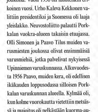 Astuessaan palvelukseen tammikuussa 1956 nuoret himankalaismiehet olivat ehkä tietämättään historiallisten varusmiesten joukossa. Vuosi 1956 oli muutenkin erikoinen vuosi.