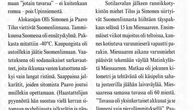 Kylmää oli, kun kolme vuorokautta vietettiin metsässä ja majoitus oli pelkästään kuorma-auton lavalla.