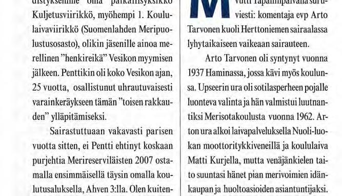Penttikin oli koko Vesikon ajan, 25 vuotta, osallistunut uhrautuvaisesti varainkeräykseen tämän "toisen rakkauden" ylläpitämiseksi.