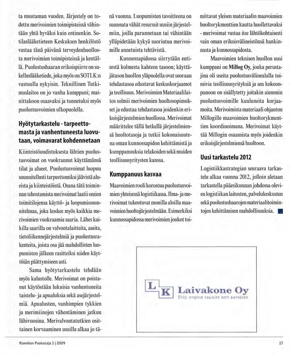 Heikki Ruuhilla ;trategia Kommodori Heikki Rauhala Merivoimien huoltopäällikkö Merivoimien Esikunta ta muutaman vuoden.