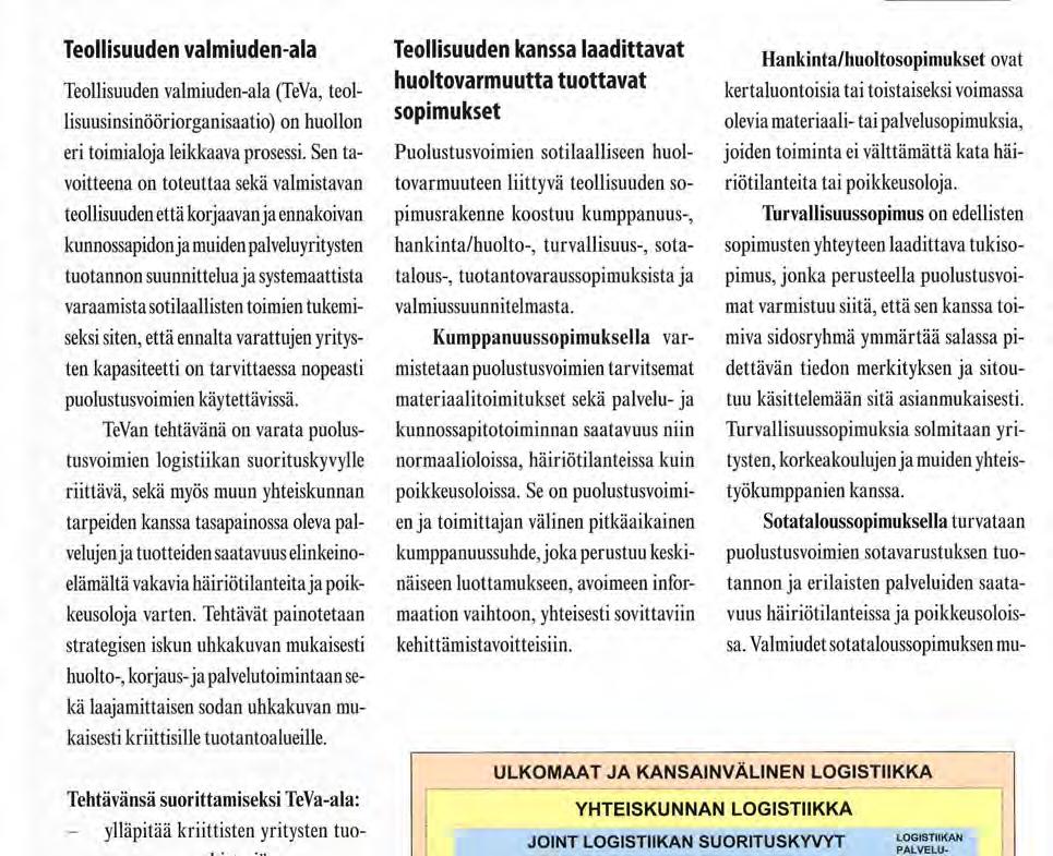 Sen tavoitteena on toteuttaa sekä valmistavan teollisuuden että korjaavan ja ennakoivan kunnossapidon ja muiden palveluyritysten tuotannon suunnittelua ja systemaattista varaamista sotilaallisten