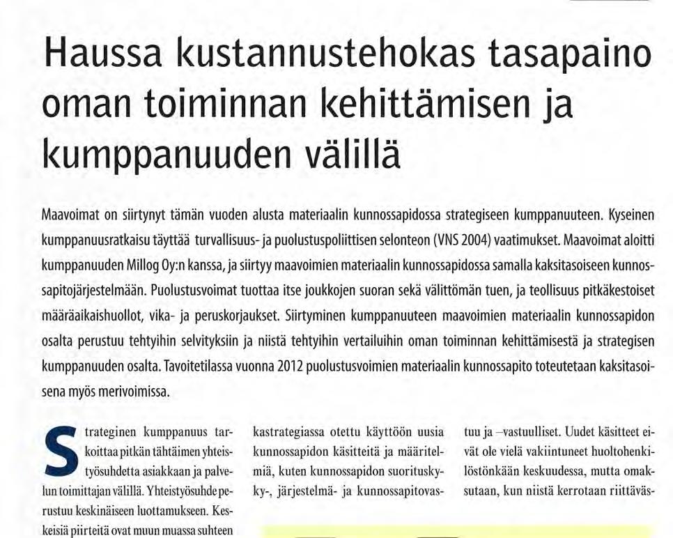 Kyseinen kumppanuusratkaisu täyttää turvallisuus- ja puolustuspoliittisen selonteon (VNS 2004) vaatimukset.