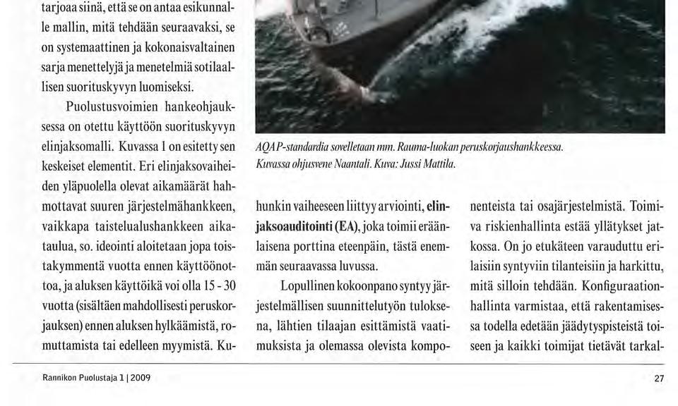 sen prosessin ja eri ratkaisuvaihtoehtojen arvioinnin jälkeen valitaan paras ja toteutetaan sen osoittaman järjestelmän hankinta.