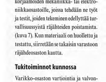 Ennen kuin kunnossapitoa ja huoltoa päästään korjaamoilla tekemään, on materiaali kuljetettava varastoista korjaamoiden räjähdeosastolle.