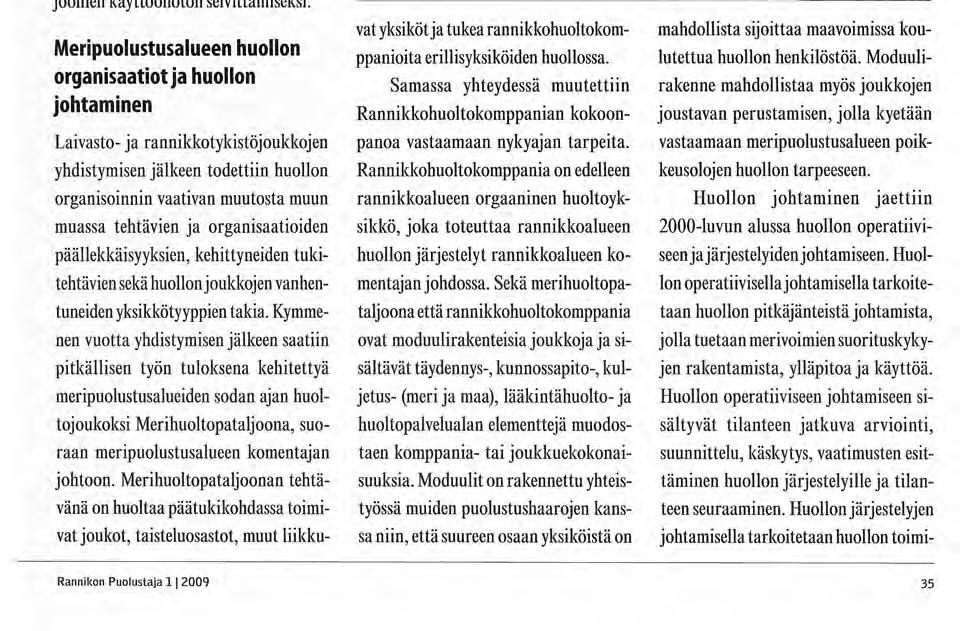 Kari Tapilla Kaj Malmivaara nieshuollon johtamisella tarkoitetaan huollon toimitoimijana loltaja".