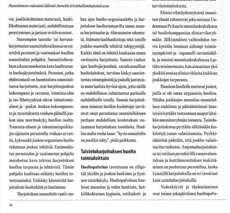 Haavoittuneen evakuointi lääkintä-jurmolla kriisinhallintahaijoituksessa vot, joukkokohtainen materiaali, henkilökohtainen materiaali, mahdollistetaan joituksen huoltovastaavilta muun muashan ajan