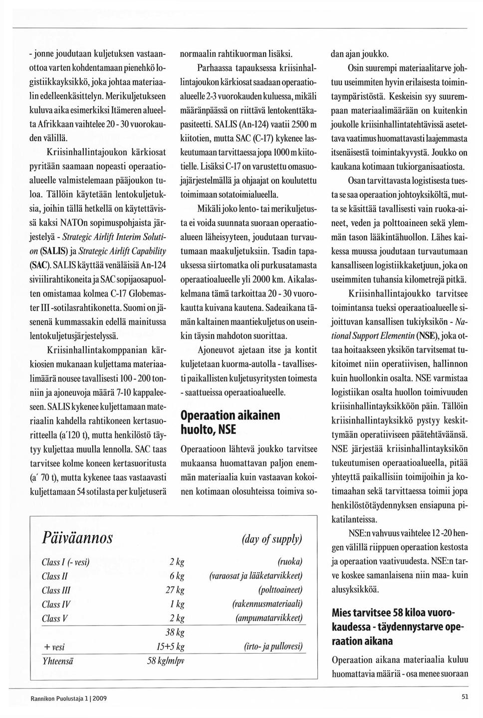 - jonne joudutaan kuljetuksen vastaanottoa varten kohdentamaan pienehkö logistiikkayksikkö, joka johtaa materiaalin edelleenkäsittelyn.