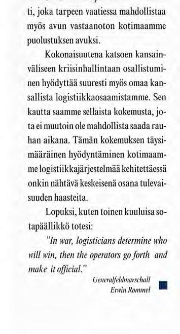 Mistään muualta ei saa niin arvokastaja konkreettista kokemusta kriisiajan logistiikasta.