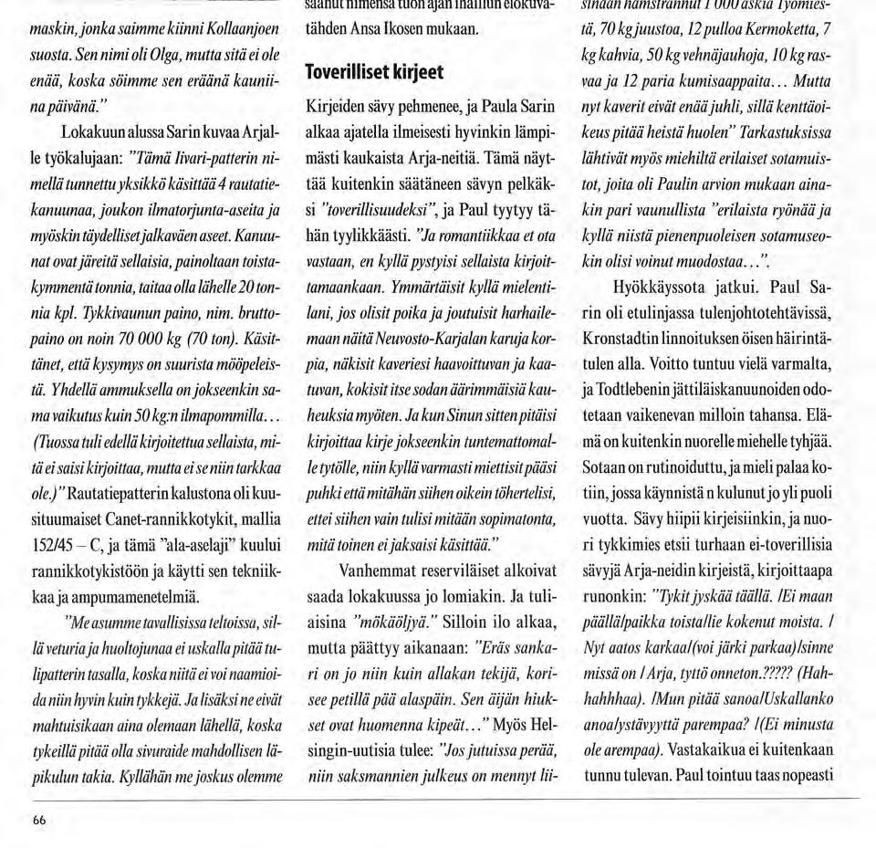 Sodan jälkeen vuonna 1948 Vihdissä otettu kuva, jossa keskellä Arja Hiltunen, josta pian tulee rouva Arja Salmivaara. Oikealla Arjan veli Reijo, jonka nimi myös esiintyy Paul Sannin rintamakirjeissä.