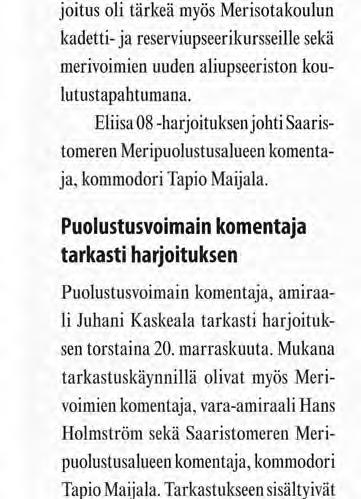 Puolustusvoimain komentaja tarkasti harjoituksen Puolustusvoimain komentaja, amiraali Juhani Kaskeala tarkasti harjoituksen torstaina 20. marraskuuta.