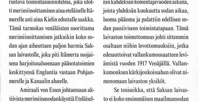 Saksalaiset joutuivat hylkäämään aluksen venäläisten raskaiden taistelualusten tultua paikalle. Tässä yhteydessä joutui venäläisten käsiin arvokkaita dokumentteja.