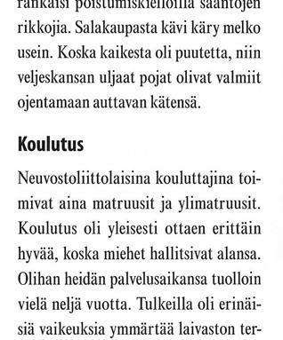 Suomessa, Obbnäsissa käytiin 2 kertaa täydennyksiä varten n. 2-3 viikon välein. Maissa, Tallinnassa esiinnyttiin aina univormussa.