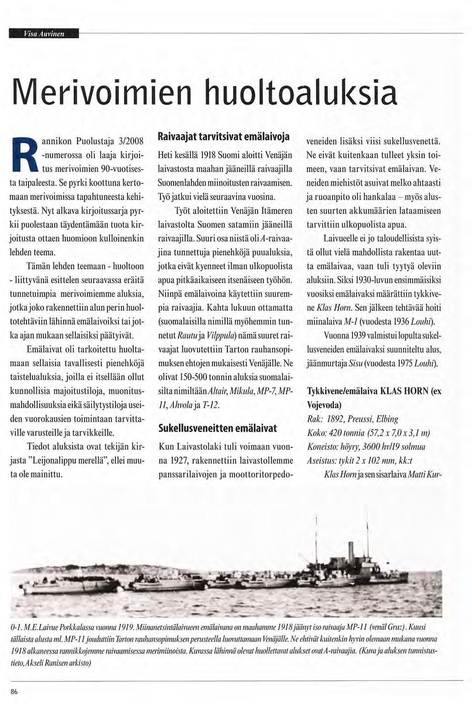 Visa Auvinen Merivoimien huoltoaluksia Rannikon Puolustaja 3/2008 -numerossa oli laaja kirjoitus merivoimien 90-vuotisesta taipaleesta.