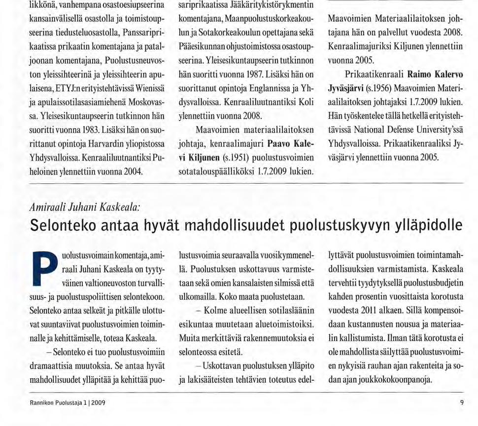 Pääesikunta tiedottaa Kenraaliluutnantti Ari Puheloisesta uusi puolustusvoimain komentaja Pääesikunnan päällikkö, kenraaliluutnantti Ari Tapani Puheloinen (s.