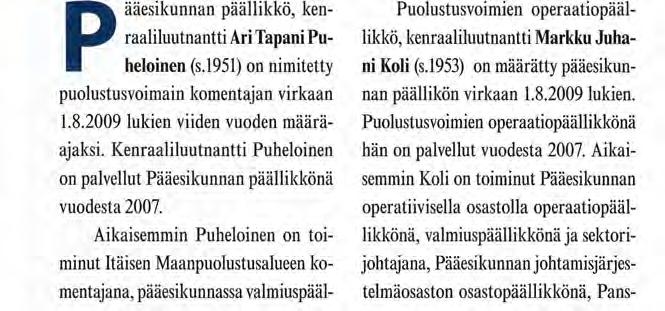 Aikaisemmin Puheloinen on toiminut Itäisen Maanpuolustusalueen komentajana, pääesikunnassa valmiuspäällikkönä, vanhempana osastoesiupseerina kansainvälisellä osastolla ja toimistoupseerina