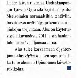 2. Öljyntorjuntatehtävien ulkopuolella toimiminen - kuljetustehtävissä saaristossa, - merivoimien tuki- ja huoltoaluksena ja - jäteöljyn keräilyasemana.