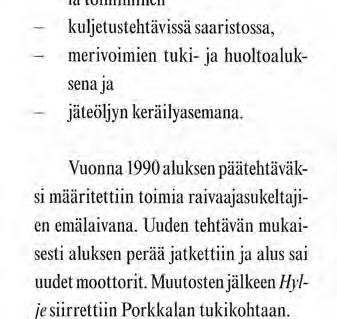 Muutosten jälkeen Hylje siirrettiin Porkkalan tukikohtaan.