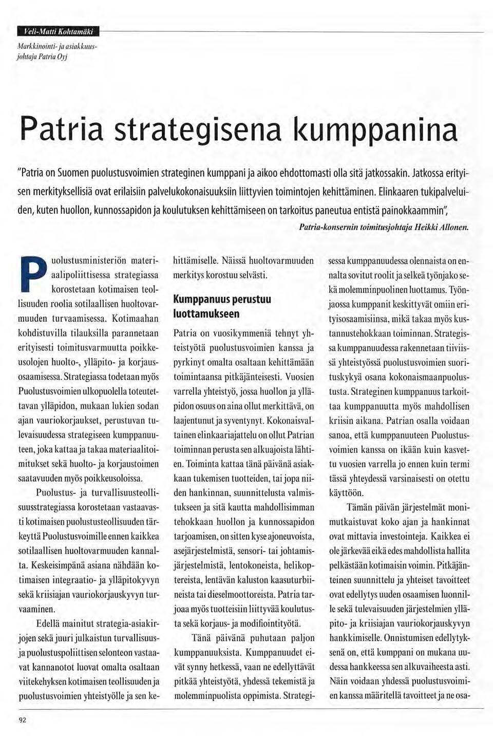 Veli-Maiti Kohtamäki Markkinointi-ja asiakkuusjohtaja Patria Oyj Patria strategisena kumppanina "Patria on Suomen puolustusvoimien strateginen kumppani ja aikoo ehdottomasti olla sitä jatkossakin.
