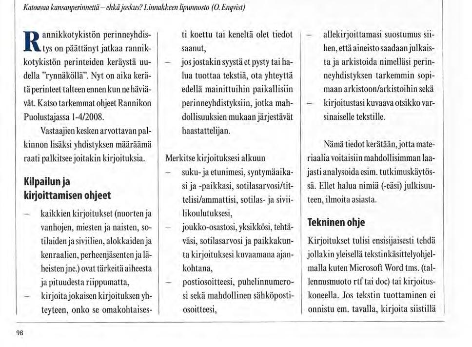 Järjestöt Rannikkotykistön Perinneyhdistys Rannikkopuolustuksen perinteiden taltic Tämän päivän tapahtumat ja elämä ovat huomisen historiaa Katoavaa kansanperinnettä - ehkä joskus?