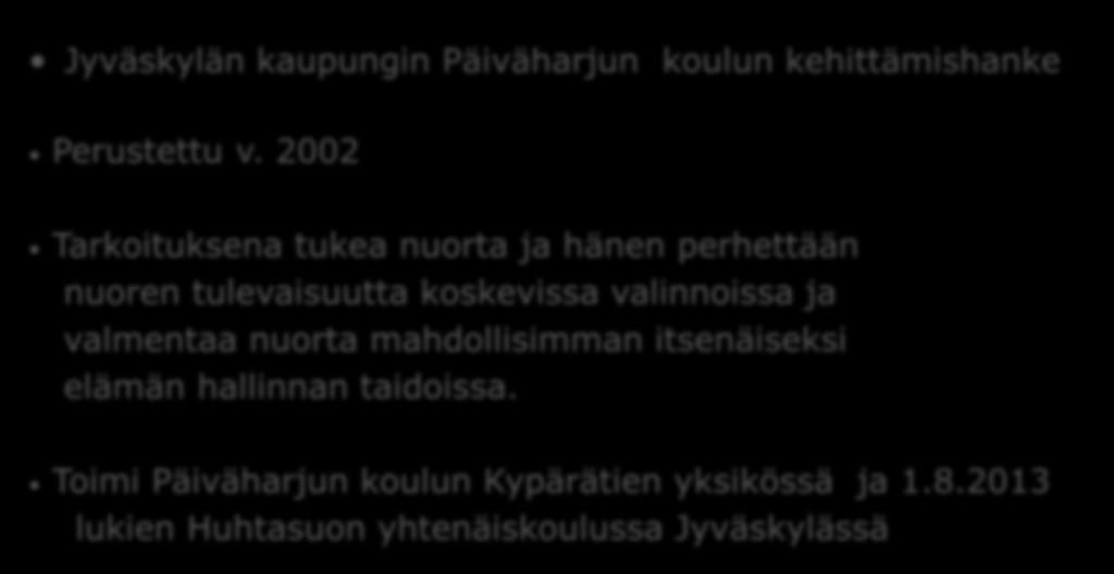 valinnoissa ja valmentaa nuorta mahdollisimman itsenäiseksi elämän hallinnan taidoissa.