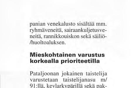 Lisäaseistuksena komppanioilla on raskaita kertasinkoja, keveitä konekiväärejä sekä kranaattikonekiväärejä.