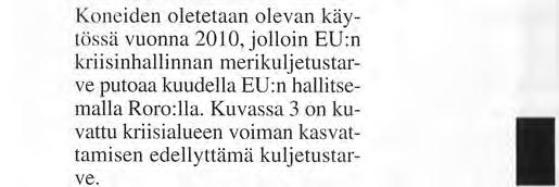 Merikuijetusvaihtoehdot Järjestääkseen tarvittavan merikuljetuskapasiteetin EU voi joko ostaa aluksia, vuokrata niitä pit kiliä rahtaussopimuksilla, tukea erityisiä sotilaskuljetusominai suuksia,