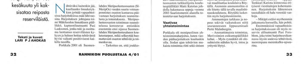 PORKKALA 2001 -harjoitus käännekohdassa Sateisena kesälauantaina Mäkiluodosta kantautu- Harjoitusesikunta oli kokonaan reserviläisten miehittämä.