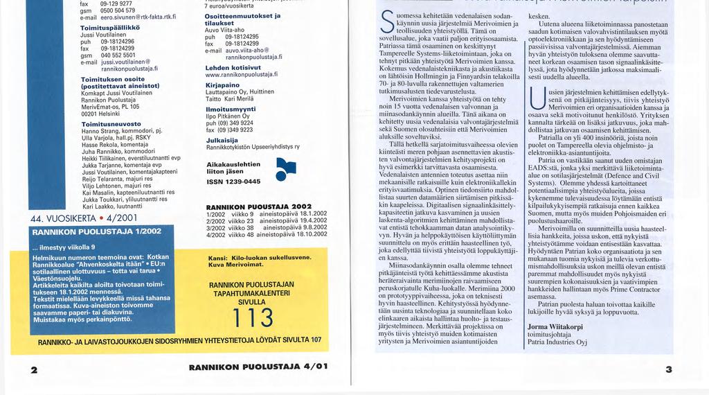 RANNIKON PUOLUSTAJA 4/2001 MERIPUOLUSTUKSEN TIEDOTUS- JA JÄSENLEHTI Päätoimittaja Tilaushinnat vuodelle 2 0 0 2 Eero Sivunen puh 09-129 9256 f ax 09-129 9277 gsm 0500 504 579 e-mail eero.