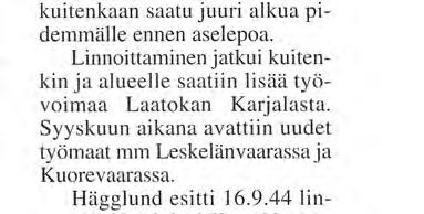 Psto 5:stä Pyhäselkä - Orivesilinjan länsipuolella Tätä kirjoitettaessa Polvijärven Huhmarisvaaran korkeimmalla laella seisoo vanhassa tuliasemassa jälleen 152 mm Canet muistuttamassa meitä nuorempia