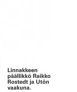 ULKO SAARISTON UTÖ Ensikertaisesta kulkijasta matka Utön saarelle tuntuu ajallisesti pitkältä: Helsingin suunnalta ajetaan runsaat kolme tuntia Nauvon Pärnäisiin, jossa astutaan laivaan.