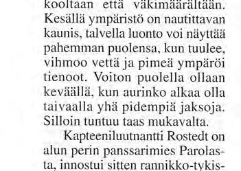 Voiton puolella ollaan keväällä, kun aurinko alkaa olla taivaalla yhä pidempiä jaksoja. Silloin tuntuu taas mukavalta.