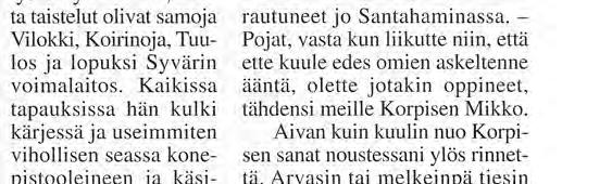 Hän laskee palvelleensa yhteensä noin kahdeksan vuotta Saaristomeren eri linnakkeilla, joista Utössä vuodet 1985-87, tällä erää vuodesta 1999 lähtien.