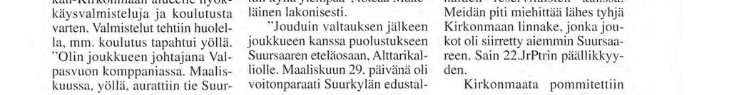 "Se oli työntäyteistä aikaa - asennettiin tykkejä uusiin asemiin, järjestettiin ampumatarvikkeiden varastointi, suoritettiin ammuntoja jne".