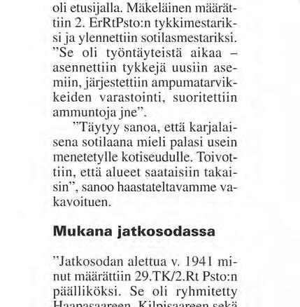 Tämä satuttava tapaus on jäänyt Mäkeläisen mieleen. Mukana Suursaaren valtauksessa Päämaja oli päättänyt, että Suursaari vallataan takaisin. Tehtävä annettiin kenraalimajuri Aaro Pajarille 10.3.1942.