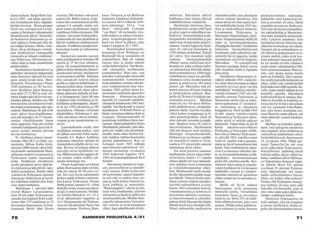 laisten haltuun. Siispä Hitler käski 6.2.