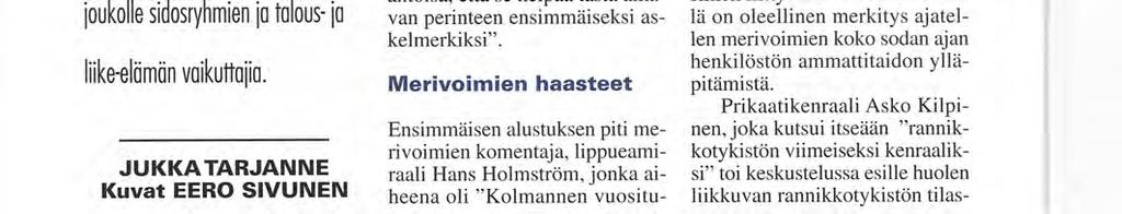 Karumaa. Merivoimien ja Sininen Reservi ry:n yhdessä järjestämä Meripuolustuspäivä, josta palautteen perusteella näyttäisi tuleva perinne, järjestettiin ensimmäisen kerran lauantaina 27.10.