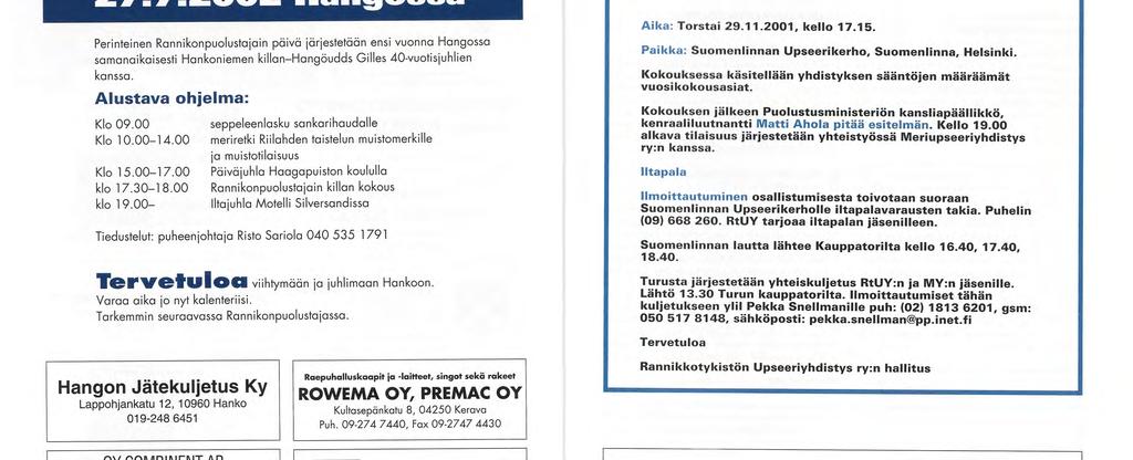 Rannikonpuolustajain päivä lauantaina 27.7.2002 Hangossa Rannikkotykistön Upseeriyhdistys ry:n VUOSIKOKOUS Aika: Torstai 2 9. 1 1. 2 0 0 1, kello 17.15.