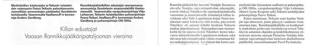 Vaasan Rannikkojääkäripataljoonan vieraina Rannikkojääkärikillan edustajat olivat maanantaina 8.10. Vaasan Rannikkojääkäripataljoonan vieraina Hankoniemellä, Syndalenin ampumaleirillä.