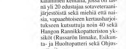 vapaaehtoiseen kertausharjoitukseen kutsuttuja noin 40 sekä Hangon Rannikkopatteriston yksiköt (Russarön linnake, Esikunta- ja Huoltopatteri sekä