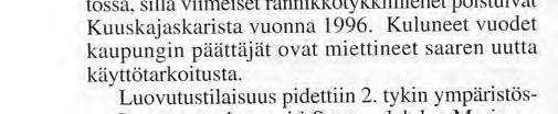 Rauman kaupunki tarjosi kahvit entisessä ruokasalissa sotilaskotisisarten avustamana. Kahvituksen jälkeen kutsuvieraat lähtivät saaresta.