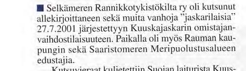Moni ihmetteli, miksi näin on käynyt? Kuuskajaskarin varustelu alkoi vuonna 1939, ja nyt 62 vuotta myöhemmin, yksi aikakausi saaren historiasta oli päättynyt.