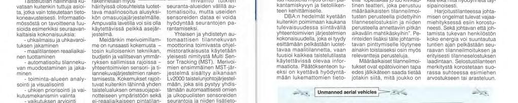 Niinpä - mitä moniselitteisempi ja vaikeammin hahmotettava kokonaisuus on kysymyksessä, sitä varmemmin sille kehitellään hallinta, jonka terminologialla saadaan loputkin asiaa ymmärtävät tippumaan